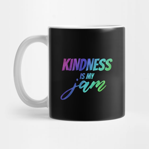 Kindness is my Jam by HolyCowCreations